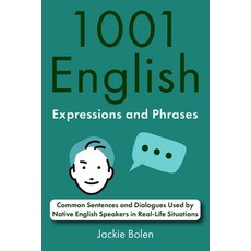 1001 English Expressions and Phrases: Common Sentences and Dialogues Used by Native English Speakers... 平裝版, Independently Published, 英文
