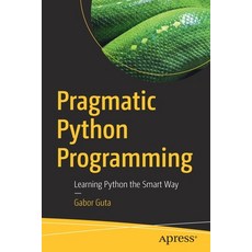 (英文圖書) Pragmatic Python Programming: Learning Python the Smart Way 平裝版, Apress, 英文