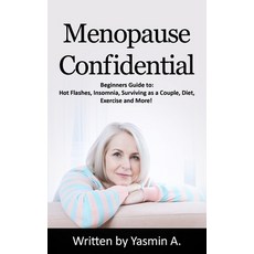 (英文圖書) Menopause Confidential: Beginners Guide to: Hot Flashes Insomnia Surviving as a Couple Die... 平裝版, Independently Published, 英文