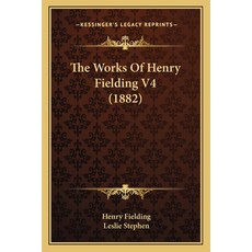 (英文圖書) The Works Of Henry Fielding V4 (1882) 平裝版, Kessinger Publishing, 英文