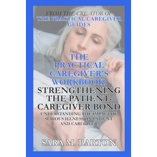 The Practical Caregiver's Workbook: Strengthening the Patient-Caregiver Bond 平裝版, Independently Published, 英文