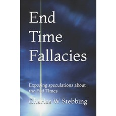 (英文圖書) End Time Fallacies: Exposing speculations about the End Times 平裝版, Independently Published, 英文