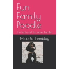 (英文圖書) Fun Family Poodle: Fun Facts and Tips about Poodles 平裝版, Independently Published, 英文
