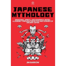 (英文圖書) Japanese Mythology: Monsters Spirits and Powerful Deities. A Journey Through... 平裝版, Independently Published, 英文