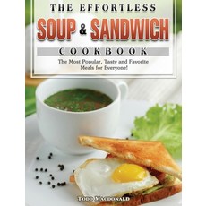The Effortless Soup & Sandwich Cookbook: The Most Popular Tasty and Favorite Meals for Everyone! 精裝版, Todd MacDonald, 英文