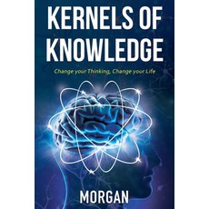 (英文圖書) Kernels of Knowledge: Change Your Thinking Change Your Life 平裝版, Ebooks2go Inc, 英文