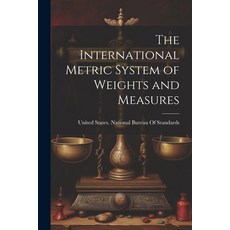 (英文圖書) The International Metric System of Weights and Measures 平裝版, Legare Street Press, 英文