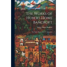 (英文圖書) The Works of Hubert Howe Bancroft: The Native Races: vol. IV Antiquities 平裝版, Legare Street Press, 英文