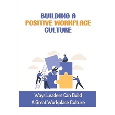 (英文圖書) Building A Positive Workplace Culture: Ways Leaders Can Build A Great Workplace Culture: Deve... 平裝版, Independently Published, 英文