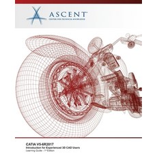 Catia V5-6r2017: Introduction for Experienced 3D CAD Users 平裝版, Ascent, Center for Technical Knowledge, 英文