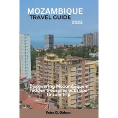 (英文圖書) Mozambique Travel Guide 2023: Discovering Mozambique's hidden treasures with tips to safe trip 平裝版, Independently Published, English