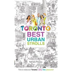 Toronto Best Urban Strolls: Time to Rediscover Toronto's Little Pleasures! 平裝版, Word-Of-Mouth Production, 英文