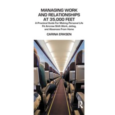 (英文圖書) Managing Work and Relationships at 35 000 Feet: A Practical Guide for Making Personal Life Fi... 精裝版, Routledge, 英文
