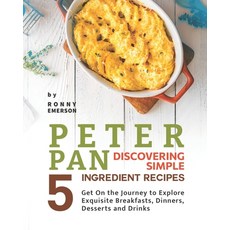 (英文圖書) Peter Pan Discovering Simple 5 Ingredient Recipes: Get On the Journey to Explore Exquisite Br... 平裝版, Independently Published, 英文