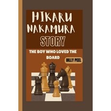 (英文圖書)Hikaru Nakamura Story: The Boy Who Loved The Board 平裝版, Independently Published, 英文