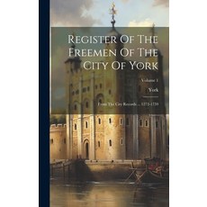 (英文圖書) Register Of The Freemen Of The City Of York: From The City Records ... 1272-1759; Volume 1 精裝版, Legare Street Press, 英文
