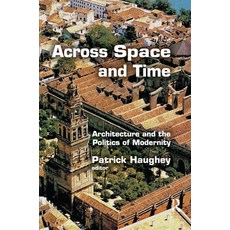 (英文圖書) Across Space and Time: Architecture and the Politics of Modernity 平裝版, Routledge, 英文