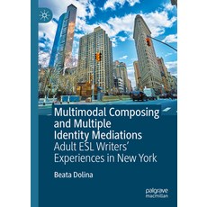 (英文圖書) Multimodal Composing and Multiple Identity Mediations: Adult ESL Writers' Experiences in New ... 精裝版, Palgrave MacMillan, 英文