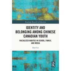 (英文圖書) Identity and Belonging Amongst Chinese Canadian Youth: Racialized Habitus in School Family ... 精裝版, Routledge, 英文