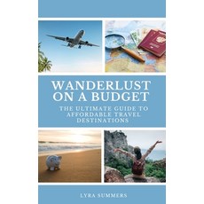 (英文圖書) Wanderlust on a Budget: The Ultimate Guide to Affordable Travel Destinations 平裝版, Independently Published, 英文