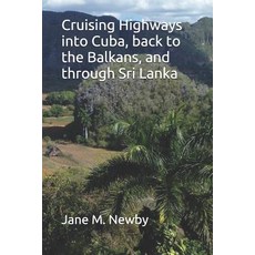(英文圖書) Cruising Highways into Cuba back to the Balkans and through Sri Lanka 平裝版, Independently Published, 英文