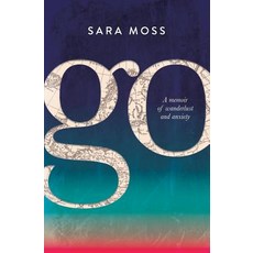 Go: A memoir of wanderlust and anxiety 平裝版, Sara Moss, 英文