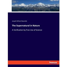 (英文圖書) The Supernatural in Nature: A Verification by Free Use of Science 平裝版, Hansebooks, 英文