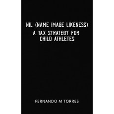 (英文圖書) NIL (Name Image Likeness): A Tax Strategy For Child Athletes 平裝版, Independently Published, 英文