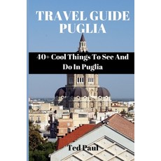 (英文圖書) Travel Guide Puglia 2023: 40+ Cool Things To See And Do In Puglia 平裝版, Independently Published, 英文