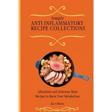 (英文圖書) Simple Anti Inflammatory Recipe Collections: Affordable and Delicious Meat Recipes to Boost Y... 平裝版, Zac Gibson, 英文