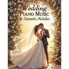 (英文圖書) Wedding Piano Music: 40 Romantic Melodies 平裝版, Independently Published, 英文