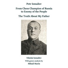 (英文圖書) Petr Izmailov: From Chess Champion of Russia to Enemy of the People: The Truth About My Father 平裝版, Limited Liability Company E..., 英文