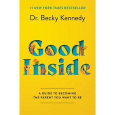 Good Inside: A Guide to Becoming the Parent You Want to Be Hardcover, Harper Wave