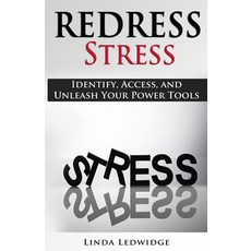 Redress Stress: Identify Access and Unleash Your Power Tools 平裝版, Independently Published, 英文
