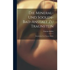 (英文書) Die Mineral- Und Soolen-bad-anstalt Zu Traunstein： Beschrieben Von Vincenz Müller 精裝版, Legare Street Press, 英文