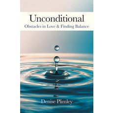 (英文圖書) Unconditional: Obstacles in Love & Finding Balance 平裝版, FriesenPress, 英文