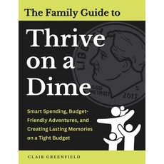 (英文圖書) The Family Guide to Thrive on a Dime: Smart Spending Budget-Friendly Adventure... 平裝版, Independently Published, 英文