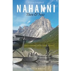 (英文圖書) Nahanni: Then and Now 平裝版, Hancock House Publishers, 英文
