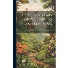 (英文圖書)Heidi her Years of Wandering and Learning; a Story for Children and Those who L... 精裝版, Legare Street Press, 英文