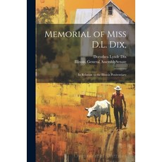 (英文圖書) Memorial of Miss D.L. Dix : In Relation to the Illinois Penitentiary 平裝版, Legare Street Press, 英文
