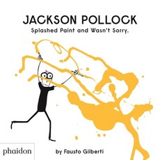 Jackson Pollock Splashed Paint And Wasn't Sorry., Phaidon Press, 英文, 精裝版