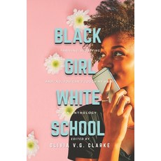 Black Girl White School: Thriving Surviving and No You Can't Touch My Hair. an Anthology 平裝版, Lifeslice Media, 英文