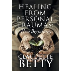 Healing from Personal Traumas: New Beginnings 平裝版, Writers Branding LLC, 英文