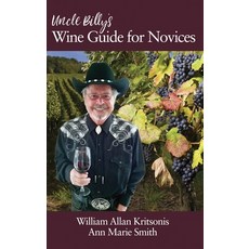 Uncle Billy's Wine Guide for Novices (hc) 精裝版, Information Age Publishing, 英文