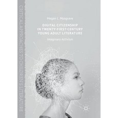 (英文圖書) Digital Citizenship in Twenty-First-Century Young Adult Literature: Imaginary Activism 平裝版, Palgrave MacMillan, 英文