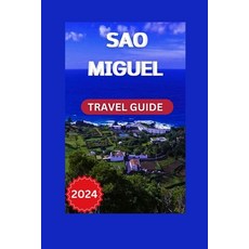 (英文書) Discover São Miguel： A First-Time Visitor's Guide to the Island's Natural Beauty 平裝版, 獨立出版, 英文
