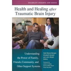 (英文圖書) Health and Healing After Traumatic Brain Injury: Understanding the Power of Family Friends ... 精裝版, Praeger, 英文