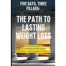 (英文圖書) Five Days Three pillars: The Path to Lasting Weight Loss: -No Supplements No... 平裝版, Independently Published, 英文