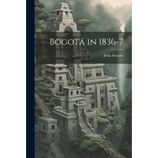 (英文書籍) Bogotá in 1836-7 平裝版, Legare Street Press, 英文