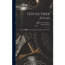 (英文圖書) Textile Fiber Atlas; a Collection of Photomicrographs of Common Textile Fibers 精裝版, Hassell Street Press, 英文
